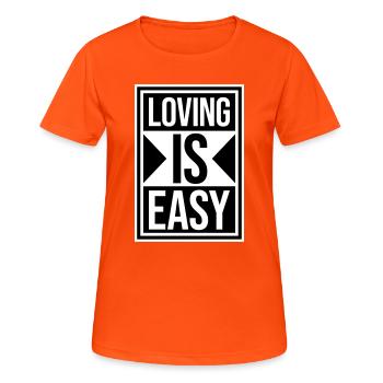 Loving Is Easy Inspirierend Romantisch Spruch Logo - Frauen T-Shirt atmungsaktiv - Neonorange - Vorne - AI Model Female 172 dark (172cm)