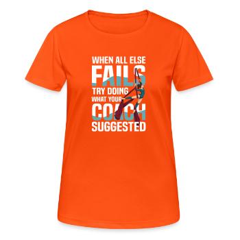 When all else fails, try what your coach advised - Women's Breathable T-Shirt - neon orange - Front - AI Model Female 172 dark (172cm)