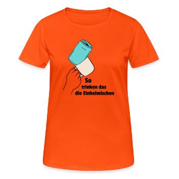 So trinken das die Einheimischen - Frauen T-Shirt atmungsaktiv - Neonorange - Vorne - AI Model Female 172 dark (172cm)