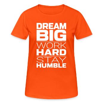 Rêvez grand Travaillez dur Restez humble – Motivation - T-shirt respirant Femme - orange néon - Devant - AI Model Female 172 dark (172cm)
