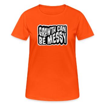 Growth Can Be Messy Personal Growth Quote Logo - Women's Breathable T-Shirt - neon orange - Front - AI Model Female 172 dark (172cm)