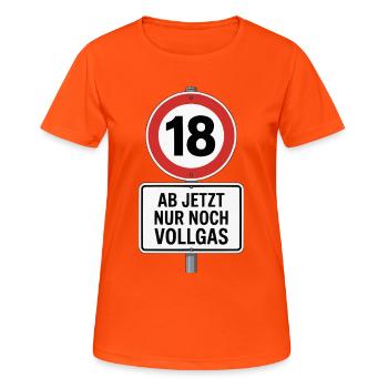 18 Anniversaire – À partir de maintenant, seul le signe de plein gaz - T-shirt respirant Femme - orange néon - Devant - AI Model Female 172 dark (172cm)