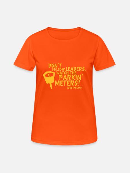 Bob Dylan: Don't follow leaders watch the parkin' - Frauen T-Shirt atmungsaktiv - Neonorange