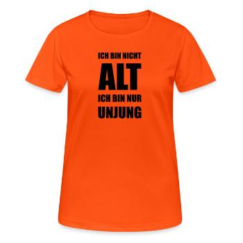 Design "Ich bin nicht ALT .. Ich bin nur UNJUNG" - Frauen T-Shirt atmungsaktiv - Neonorange - Vorne - AI Model Female 172 dark (172cm)