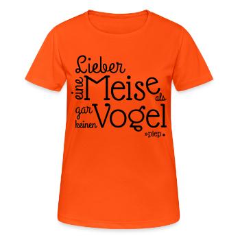 LIEBER EINE MEISE ALS, GAR KEINEN VOGEL.. piep - Frauen T-Shirt atmungsaktiv - Neonorange - Vorne - AI Model Female 172 dark (172cm)