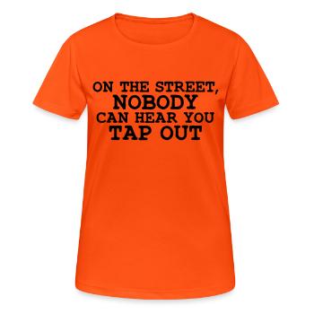 on the street nobody can hear you tap ou - Frauen T-Shirt atmungsaktiv - Neonorange - Vorne - AI Model Female 172 dark (172cm)