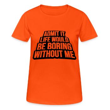 vie ennuyeuse sans moi - T-shirt respirant Femme - orange néon - Devant - AI Model Female 172 dark (172cm)