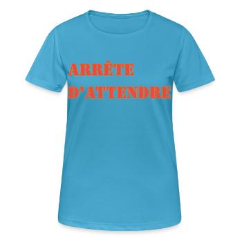 ARRÊTE D’ATTENDRE - T-shirt respirant Femme - bleu saphir - Devant - AI Model Female 172 dark (172cm)