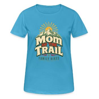 Mom Of The Trail Family Hikes Mountain Adventure - Women's Breathable T-Shirt - sapphire blue - Front - AI Model Female 172 dark (172cm)