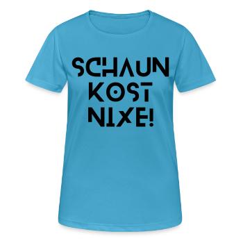 Schaun kost nix - bayerischer Spruch - Frauen T-Shirt atmungsaktiv - Saphirblau - Vorne - AI Model Female 172 dark (172cm)