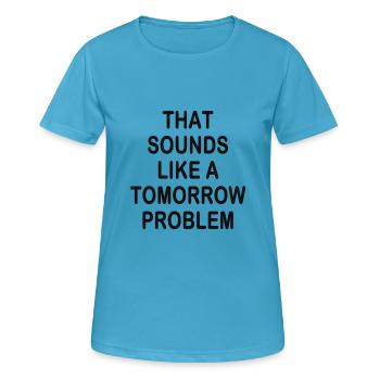 cela ressemble à un problème de demain - T-shirt respirant Femme - bleu saphir - Devant - AI Model Female 172 dark (172cm)