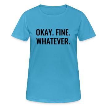 Ok Fine Whatever EGAL Drôles de phrases - T-shirt respirant Femme - bleu saphir - Devant - AI Model Female 172 dark (172cm)