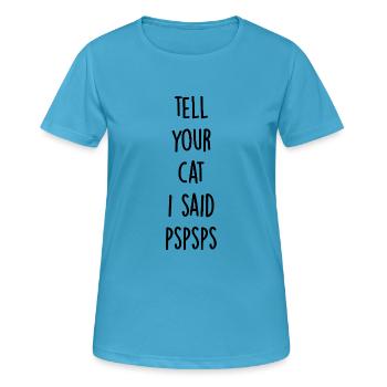 Tell your cat i said pspsps - Women's Breathable T-Shirt - sapphire blue - Front - AI Model Female 172 dark (172cm)