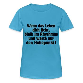 wenn das Leben Dich fickt bleib im Rhythmus Musik - Frauen T-Shirt atmungsaktiv - Saphirblau - Vorne - AI Model Female 172 dark (172cm)