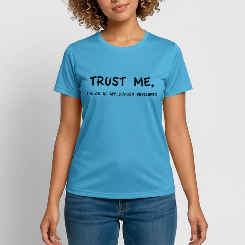 Trust me I'm an AI Application Developer Einfarbig Frauen T-Shirt atmungsaktiv