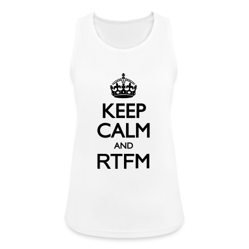 Keep calm and RTFM - Débardeur respirant Femme