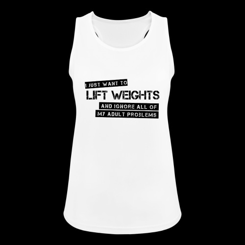 I just want to lift weights - Débardeur respirant Femme