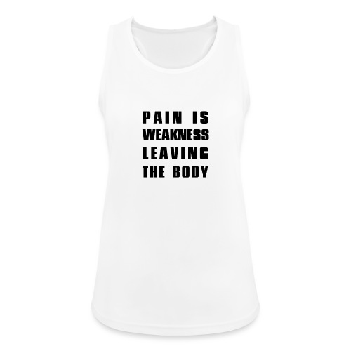 Pain is weakness - Frauen Tank Top atmungsaktiv