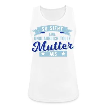 Geschenk für Mutter so sieht eine tolle Mutter aus - Frauen Tank Top atmungsaktiv - Weiß - Vorne - Zoe (177cm)