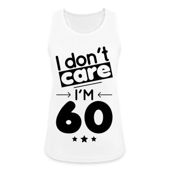 60 years anniversary - I don't care I'm 60 - Women's Breathable Tank Top - white - Front - Zoe (177cm)