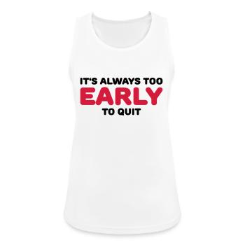 It's always too early to quit - Débardeur respirant Femme - blanc - Devant - Zoe (177cm)