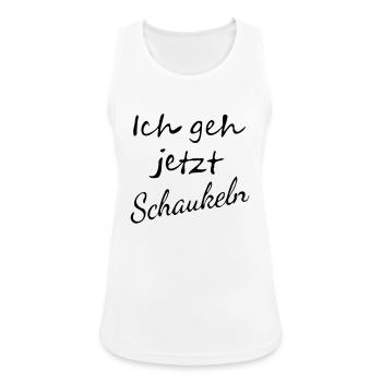 Ich geh jetzt Schaukeln - Frauen Tank Top atmungsaktiv - Weiß - Vorne - Zoe (177cm)