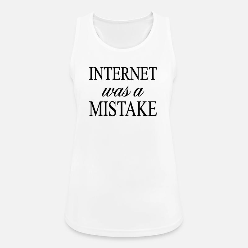 Internet was a Mistake - Sarcastic Statement - Women's Breathable Tank Top - white