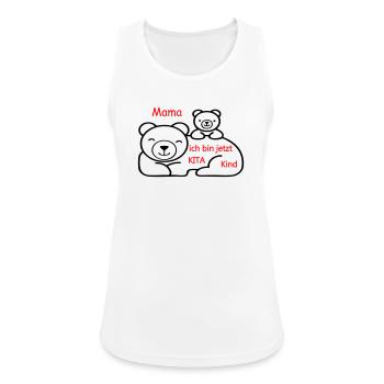 Mama Ich bin jetzt Kita Kind - Frauen Tank Top atmungsaktiv - Weiß - Vorne - Zoe (177cm)