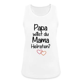 Papa willst du Mama Heiraten? - Frauen Tank Top atmungsaktiv - Weiß - Vorne - Zoe (177cm)
