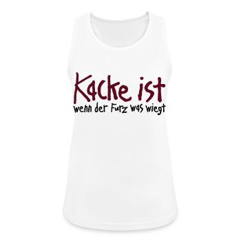 Kacke ist wenn der Furz was wiegt. Scheiße Malheur - Frauen Tank Top atmungsaktiv - Weiß - Vorne - Zoe (177cm)