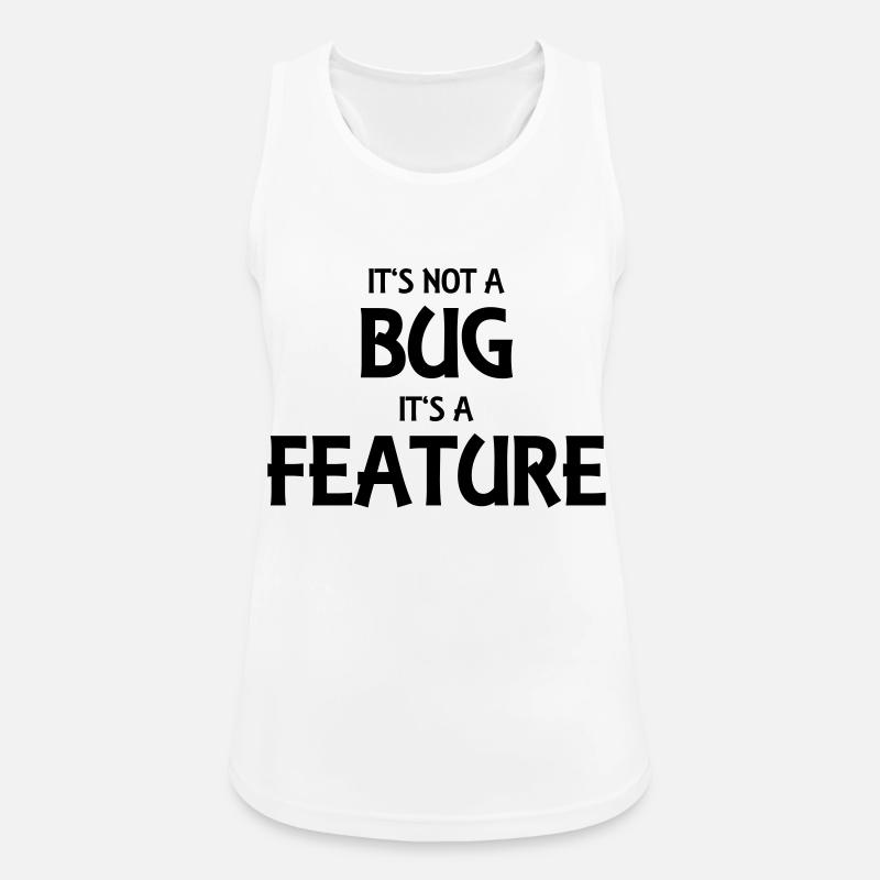 It's not a bug, it's a feature - Women's Breathable Tank Top - white