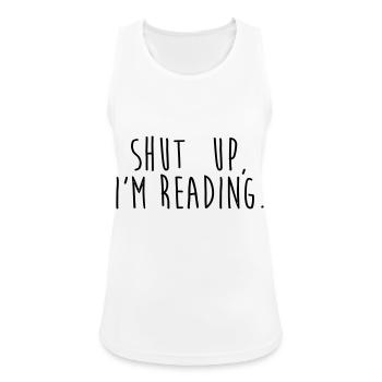 Shut up, i'm reading - Frauen Tank Top atmungsaktiv - Weiß - Vorne - Zoe (177cm)