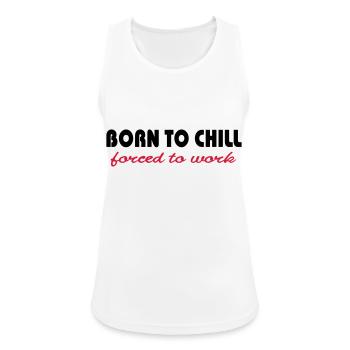 Born to chill-forced to work - Débardeur respirant Femme - blanc - Devant - Zoe (177cm)