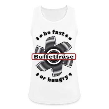 Buffetfräse fast or hungry Büfettfräse Büfett  - Frauen Tank Top atmungsaktiv - Weiß - Vorne - Zoe (177cm)