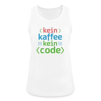 Kein Kaffee Kein Code Programmierer Informatiker - Frauen Tank Top atmungsaktiv - Weiß - Vorne - Zoe (177cm)