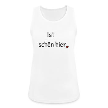 Ist schön hier. – Für helle Tage und Produkte. - Frauen Tank Top atmungsaktiv - Weiß - Vorne - Zoe (177cm)