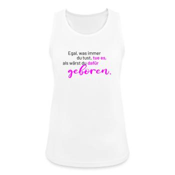 Spruch - Egal, was immer du tust - Frauen Tank Top atmungsaktiv - Weiß - Vorne - Zoe (177cm)