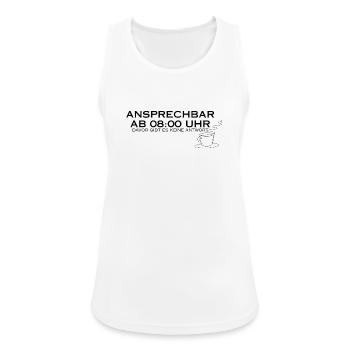 Ansprechbar ab 08:00 Uhr - Frauen Tank Top atmungsaktiv - Weiß - Vorne - Zoe (177cm)