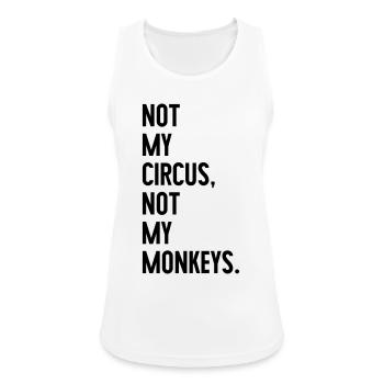 Not my circus, not my monkeys - Frauen Tank Top atmungsaktiv - Weiß - Vorne - Zoe (177cm)