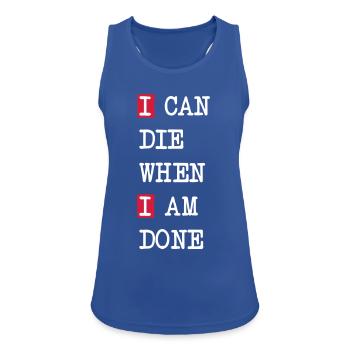 Die when I am done – darkes Statement-Design - Frauen Tank Top atmungsaktiv - Royalblau - Vorne - Zoe (177cm)