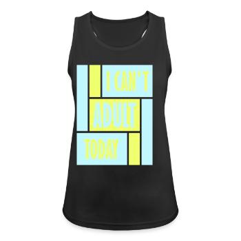 I Can't Adult Today Funny Adult Saying Logo - Women's Breathable Tank Top - black - Front - Zoe (177cm)