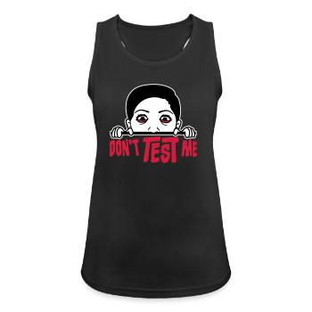 Don't Test Me Frau Frech Lustig Zitat Spruch Logo - Frauen Tank Top atmungsaktiv - Schwarz - Vorne - Zoe (177cm)