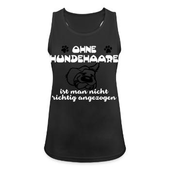 Ohne Hundehaare ist man nicht richtig angezogen - Frauen Tank Top atmungsaktiv - Schwarz - Vorne - Zoe (177cm)