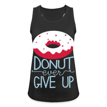 Never Give Up Donut Tasty Success Motto Hunger - Women's Breathable Tank Top - black - Front - Zoe (177cm)