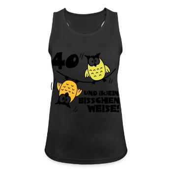 Geburtstag 40 und kein bisschen Weise, Eulen - Frauen Tank Top atmungsaktiv - Schwarz - Vorne - Zoe (177cm)
