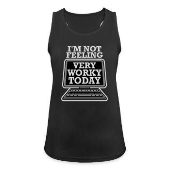 I'm Not Feeling Very Worky Today Faul Arbeit Humor - Women's Breathable Tank Top - black - Front - Zoe (177cm)