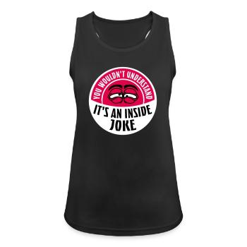 You Wouldn't Understand It's An Inside Joke Saying - Women's Breathable Tank Top - black - Front - Zoe (177cm)