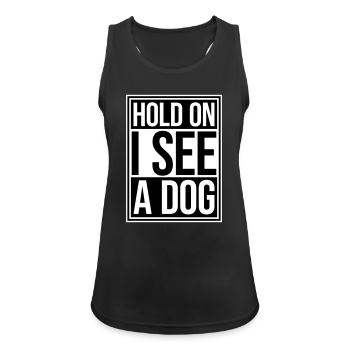 Hold On I See A Dog Hund Lustig Abgelenkt Spruch - Frauen Tank Top atmungsaktiv - Schwarz - Vorne - Zoe (177cm)