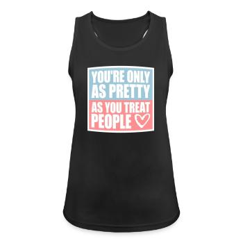 You're Only As Pretty As You Treat People Ehrlich - Women's Breathable Tank Top - black - Front - Zoe (177cm)