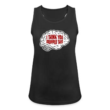 I Think You Dropped This Brain Sarcasm Humor - Women's Breathable Tank Top - black - Front - Zoe (177cm)